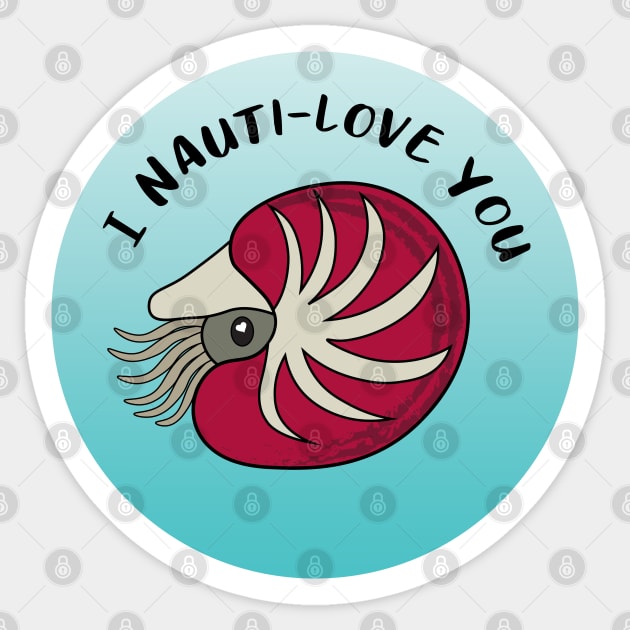 I Nauti-love You Valentines Day Nautilus Sticker by Gottalottarocks